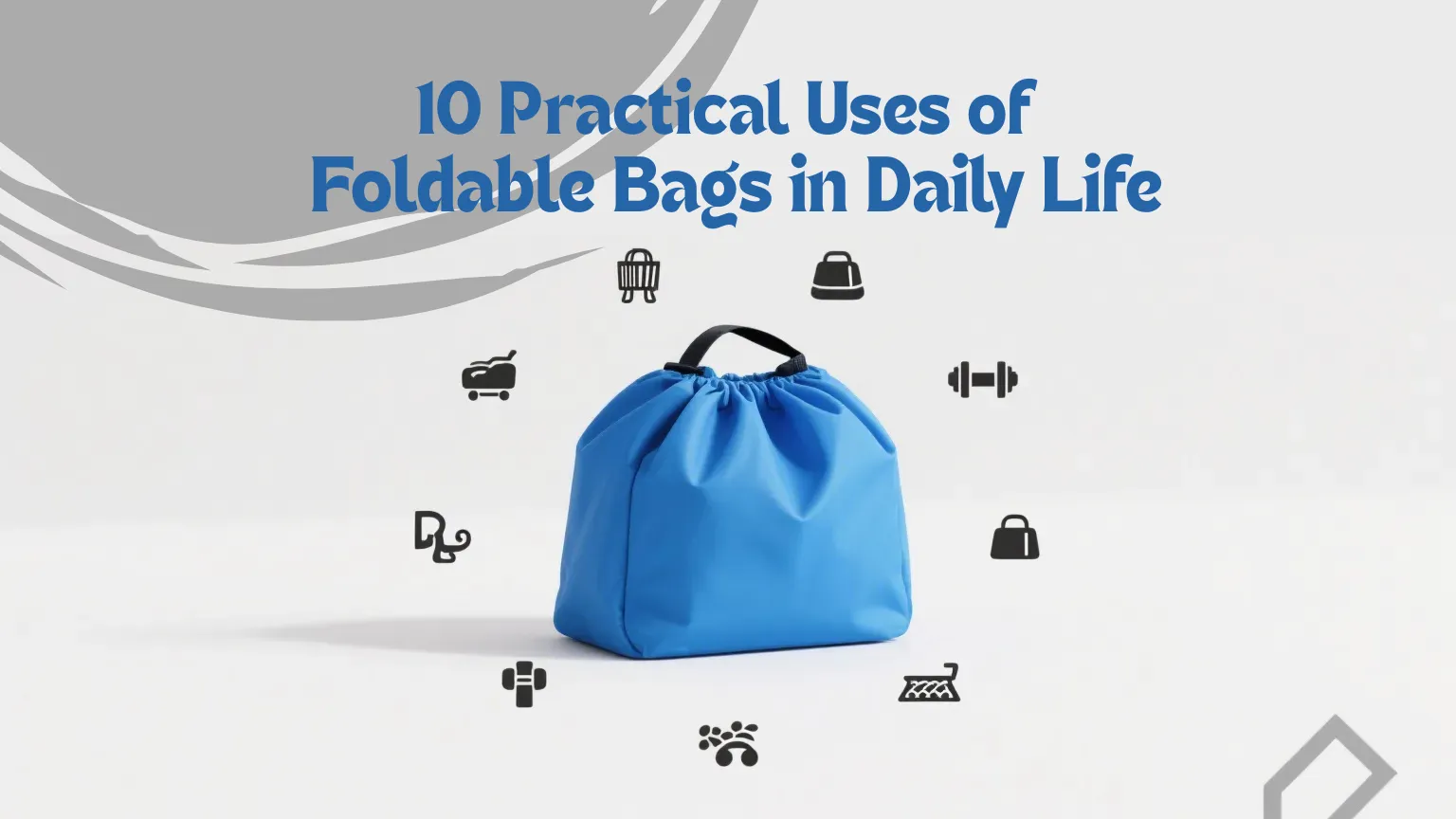 10 Practical Uses of Foldable Bags in Daily Life - Hangzhou Initi ...